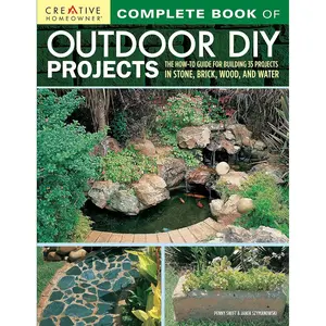 Complete Book of Outdoor DIY Projects: The How-To Guide for Building 35 Projects in Stone, Brick, Wood, and Water (Creative Homeowner) Step-by-Step Instructions for Stylish Lawn & Garden Improvements Paperback – February 12, 2018
