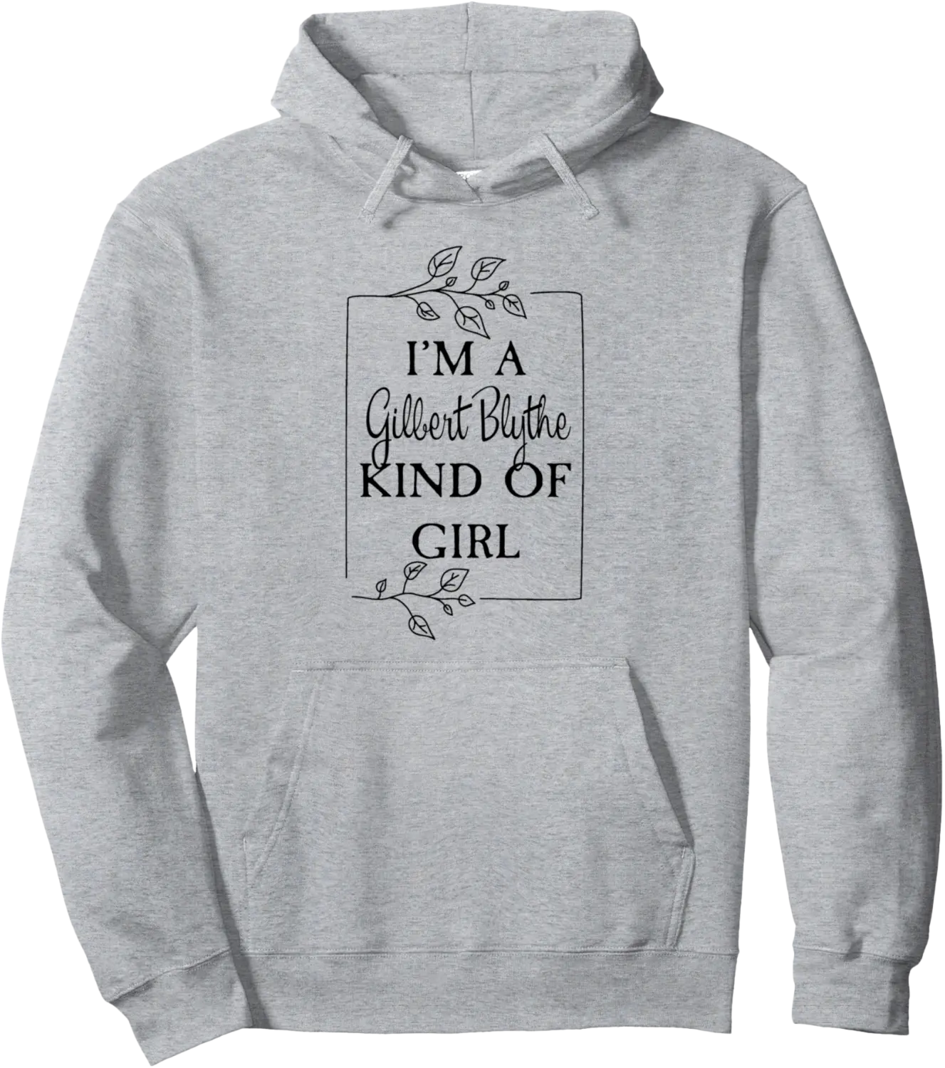 I'm a Gilbert Blythe Kind of Girl Green Gables Book Pullover Hoodie - Sarahreb Shop 59B0BJPHHHVL