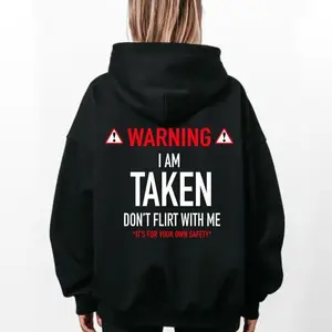 WARNING I AM TAKEN DON'T FLIRT WITH ME *IT'S FOR YOUR OWN SAFETY* T Shirt, Husband Wife humor shirt, sweatshirt, hoodie, Funny Shirt for women, Womenswear