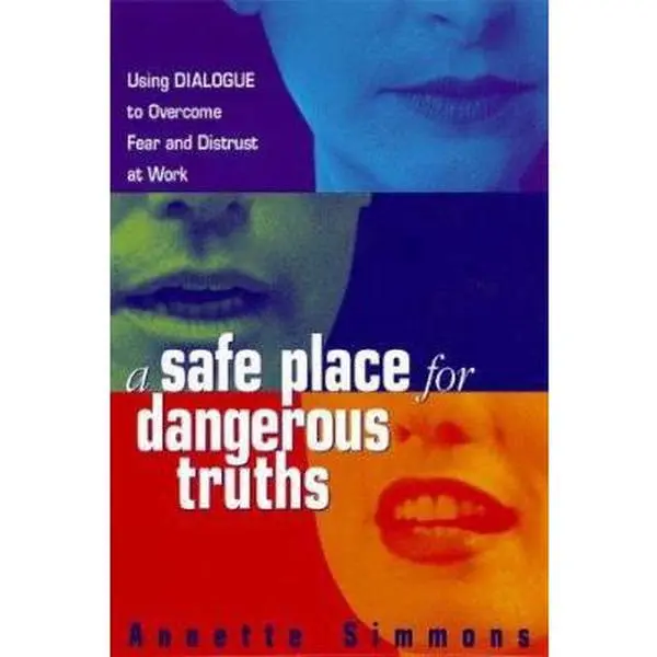 USED-A Safe Place for Dangerous Truths: Using Dialogue to Overcome Fear & Distrust at Work by Annette Simmons (Hardcover)