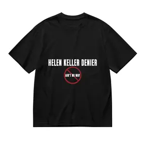Funny Statement Graphic Tee – Helen Keller Denier Ain’t No Way Black T-Shirt for Women & Men, Soft Relaxed Fit, Meme Statement Shirt