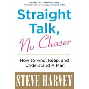 USED-Straight Talk, No Chaser: How to Find, Keep, and Understand a Man by Steve Harvey (Paperback)