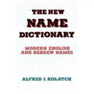 USED-The New Name Dictionary: Modern English and Hebrew Names by Kolatch, Alfred J. (Paperback)