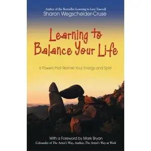 USED-Learning to Balance Your Life: 6 Powers to Restore Your Energy and Spirit by Wegscheider-Cruse, Sharon (Paperback)
