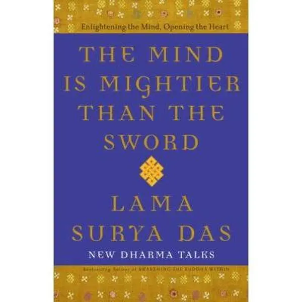 USED-The Mind Is Mightier Than the Sword: Enlightening the Mind, Opening the Heart by Lama Surya Das (Paperback)