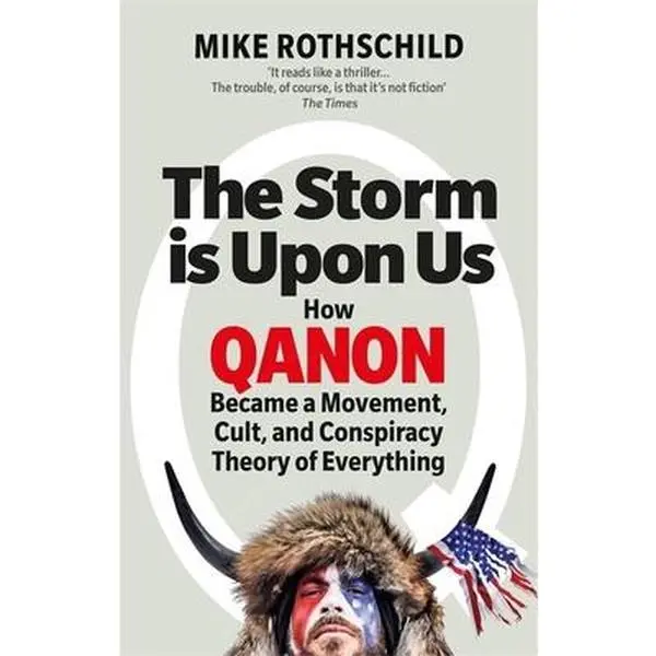 USED-The Storm Is Upon Us: How QAnon Became a Movement, Cult, and Conspiracy Theory of Everything by Mike Rothschild (Paperback)