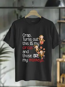 100% Cotton Crap Turns Out This Is My Circus Monkeys T-Shirt