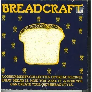 USED-Breadcraft a Connoisseurs Collection Of Bread Recipes by Charles Schafer (Paperback)