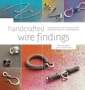 USED-Handcrafted Wire Findings: Techniques and Designs for Custom Jewelry Components by Peck, Denise (Paperback)