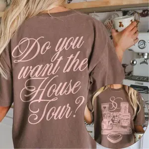 Do You Want The House Tour T-Shirt, Unisex Graphic Shirt For Fans,  Music Gift for Fans Men & Women hoodie