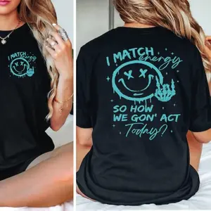 I Match Energy Shirt: Sarcastic Trendy Graphic Tee