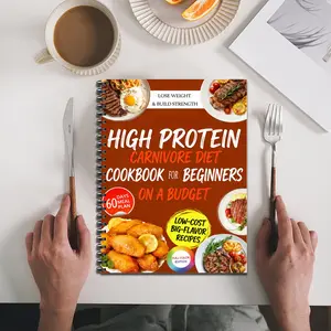 High Protein Carnivore Diet Cookbook For Beginners on a Budget: Low-Cost and Big-Flavor Recipes, 60 Days Meal Plan Lose