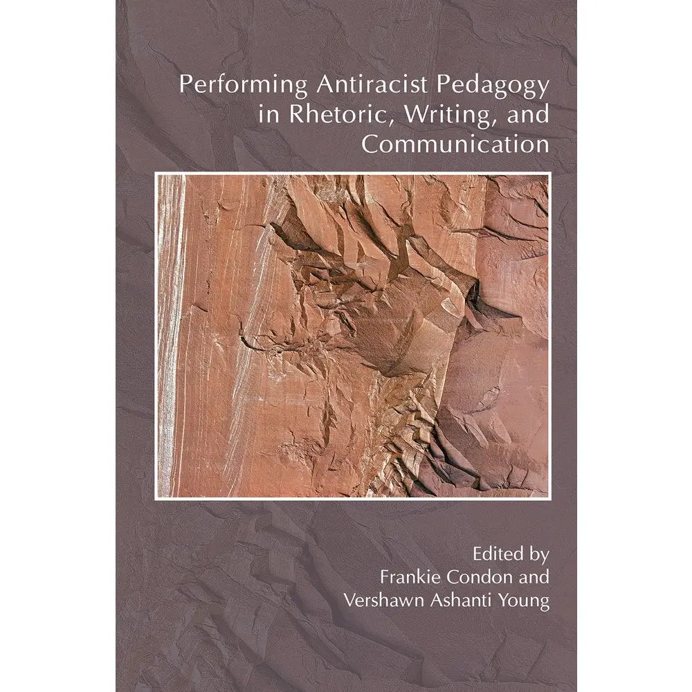 USED-Performing Antiracist Pedagogy in Rhetoric, Writing, and Communication (Paperback)
