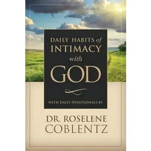 USED-Daily Habits of Intimacy with God by Coblentz, Roselene (Paperback)