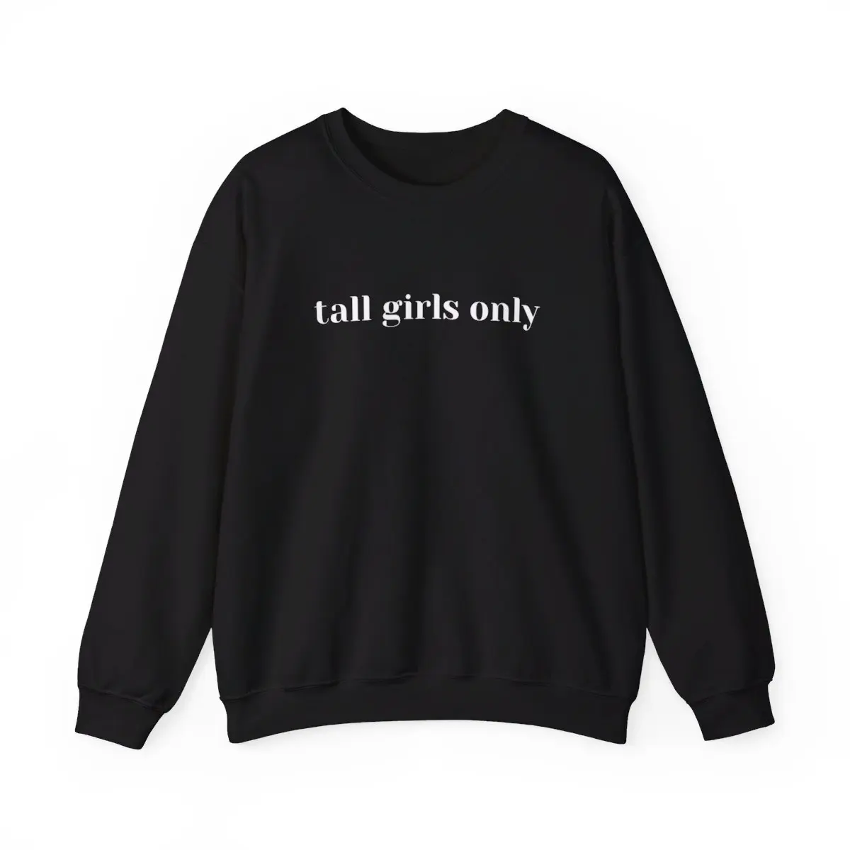 Tall Girls Only Pullover | No Shirt Girls | I Love Tall Girls | Tall Women | Tall girls are superior | Satire | Crewneck Sweatshirt