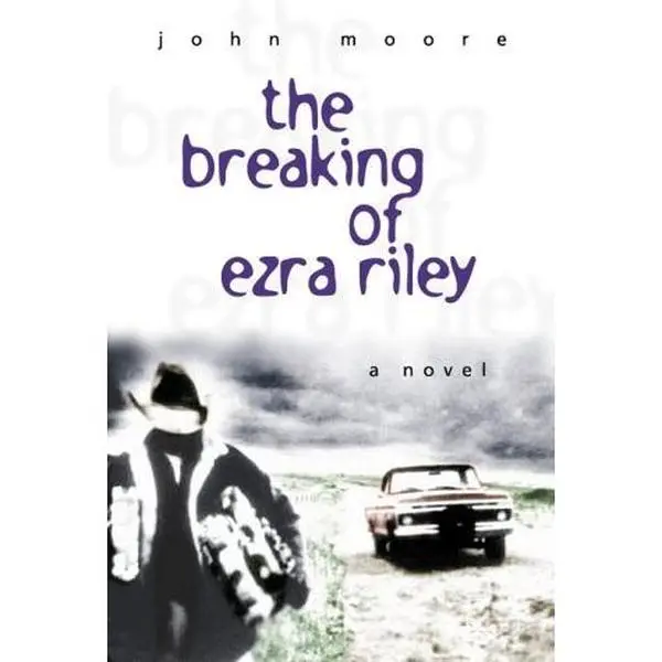 USED-The Breaking of Ezra Riley: A Novel by John L. Moore (Paperback)