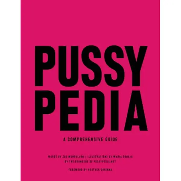 Pussypedia: A Comprehensive Encyclopedia by Zoe Mendelson - Books