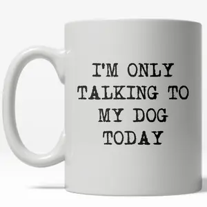 Im Only Talking to My Dog Today Mug Funny Pet Owner Coffee Cup - 11oz Funny Coffee Mugs Ceramic Printed Drinkware Cup Im Only Talking to My Dog Today Mug Funny Pet Owner Coffee Cup - 11oz Funny Coffee Mugs Ceramic Printed Drinkware Cup