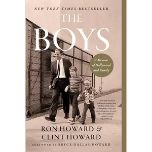 The Boys: A Memoir of Hollywood and Family by Ron Howard||Clint Howard [Paperback Book]