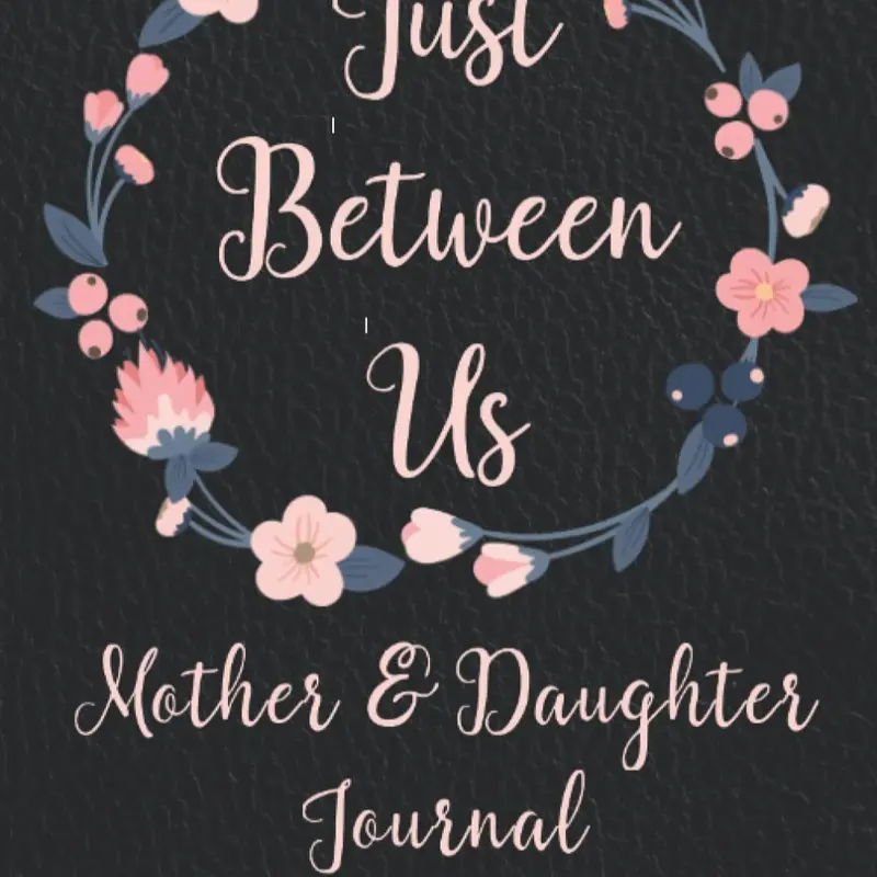 Just Between Us Mother and Daughter Journal: For Adult Women Keepsake Diary to Pass Back and Forth