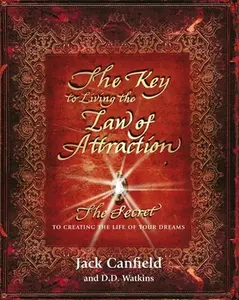 USED-The Key to Living the Law of Attraction: The Secret To Creating the Life of Your Dreams by Jack Canfield (Paperback)