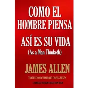 Como un hombre piensa, así es su vida. -- Mauricio Chaves Mesén, Paperback