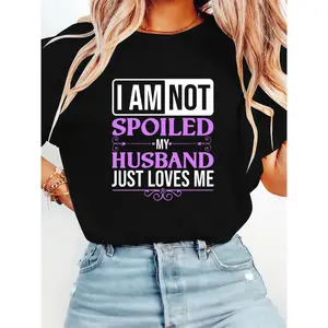 Husband Loves Me Tee for Wife – I Am Not Spoiled, Cute Novelty Shirt