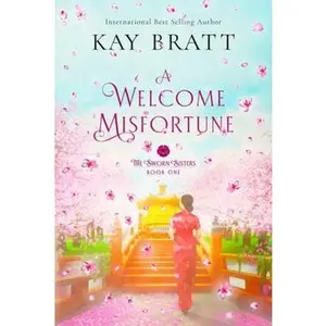 USED-A Welcome Misfortune: Book One in the Sworn Sisters Chinese Historical Fiction duology by Kay Bratt (Paperback)
