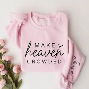 Make Heaven Crowded Sweatshirt, Christian T-shirt, Apparel, Unisex Sweatshirt, Christian Gift, Religious Shirt, Jesus Lover Shirt