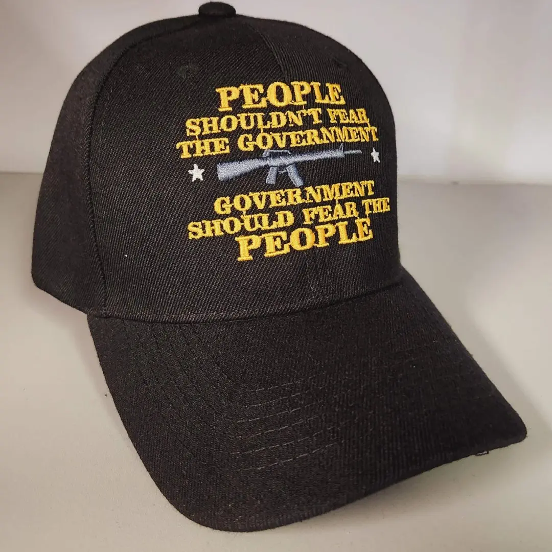 People Shouldn't Fear the Government Embroidered Hat