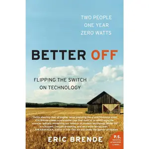 USED-Better Off: Flipping the Switch on Technology by Brende, Eric (Paperback)