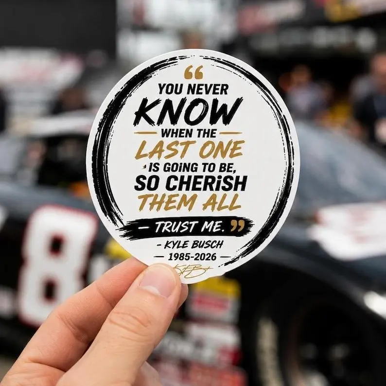 Kyle Busch Tribute Sticker Memorial Quote Decal Racing Fan, 1985-2026 Gift Sticker,  Vinyl Sticker for Laptops and Water Bottles Car Decal
