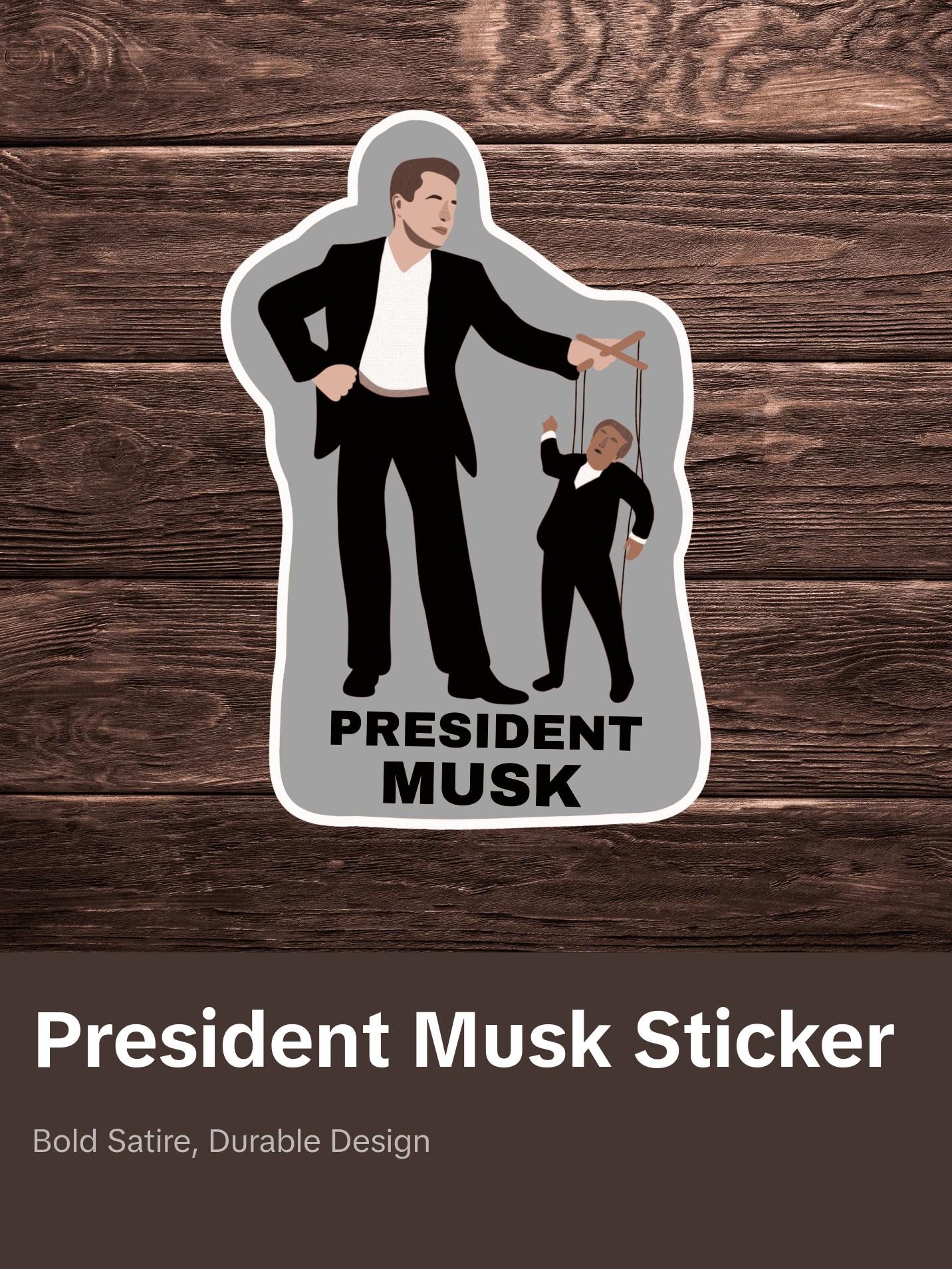 President Musk Sticker | Political Sticker | Vinyl Sticker | Water Resistant | 2" x 3" | Anti Trump | Meme Sticker | Puppet