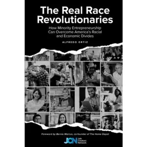 USED-The Real Race Revolutionaries: How Minority Entrepreneurship Can Overcome America's Racial and Economic Divides by Alfredo Ortiz (Paperback)