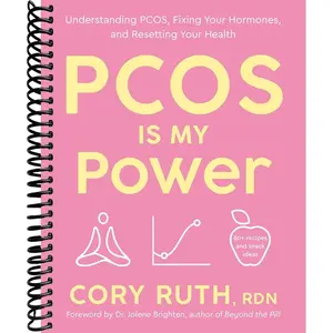 PCOS Is My Power: Understanding PCOS, Fixing Your Hormones, and Resetting Your Health
