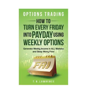 Options Trading: How to Turn Every Friday into Payday Using Weekly Options! Generate Weekly Income in ALL Markets and Sleep Worry-Free! Paperback – August 3, 2023