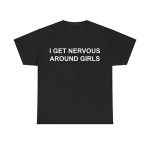 I Get Nervous Around Girls Tshirt, Funny Shirts Men, Graphic Tees for Men & Women, Casual Cotton Streetwear, Trendy T-shirts, Menswear Top