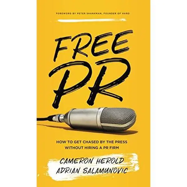 USED-Free PR: How to Get Chased By The Press Without Hiring a PR Firm by Cameron Herold (Hardcover)