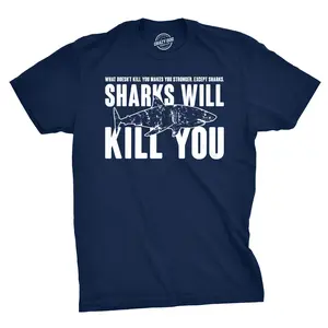 Mens Sharks Will Kill You Funny T Shirt Sarcasm Novelty Offensive Tee for Guys Mens Funny T Shirts Cool Vintage Fashion T-Shirt Gift Classic Menswear Shark Apparel for Men Funny Sarcastic Short Sleeve Novelty