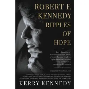 USED Book - Robert F. Kennedy: Ripples of Hope: Kerry Kennedy in Conversation with Heads of State, Business Leaders, Influencers, and Activists about Her Father's by Kennedy, Kerry (Hardcover) - english