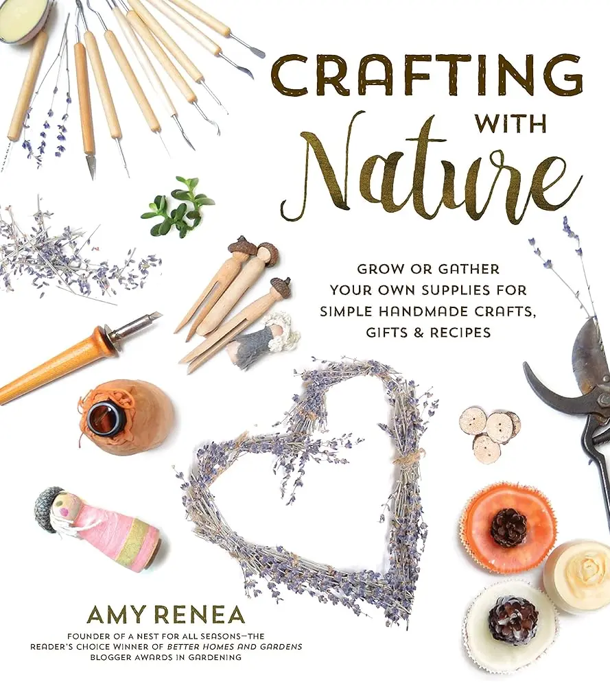 Amy Renea’s Beginner-Friendly Adult Book - DIY Crafts Guide with Nature Crafting Tutorials, Leaf Imprints Tips, Natural Supplies for Handmade Gifts & Recipes