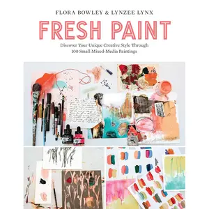 Fresh Paint: Discover Your Unique Creative Style Through 100 Small Mixed-Media Paintings Paperback – August 17, 2021