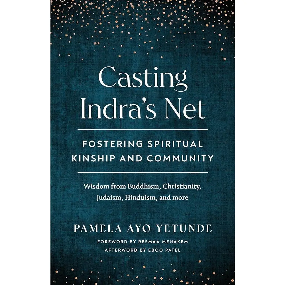 Casting Indra's Net: Humanities & Social Sciences Religion Book with 20 Practices, Cultural Respect, 5 Commitments, Guided Contemplation, Tonglen, Lovingkindness Meditations for Spiritual Kinship & Community Building