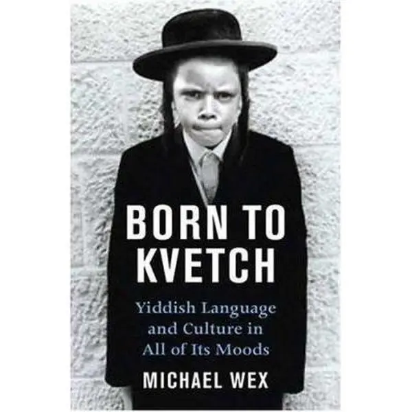 USED Book - Born To Kvetch: Yiddish Language and Culture in All Its Moods by Michael Wex (Hardcover) - english