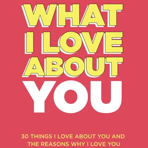 What I Love About You: 30 Things I Love About You and the Reasons Why I Love You Fill-in-the-Blank Gift Book. Anniversary Gifts for Couples, Her and Him (What I Love About You Series Books)