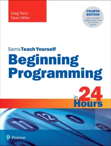 USED-Beginning Programming in 24 Hours, Sams Teach Yourself by Perry, Greg (Paperback)