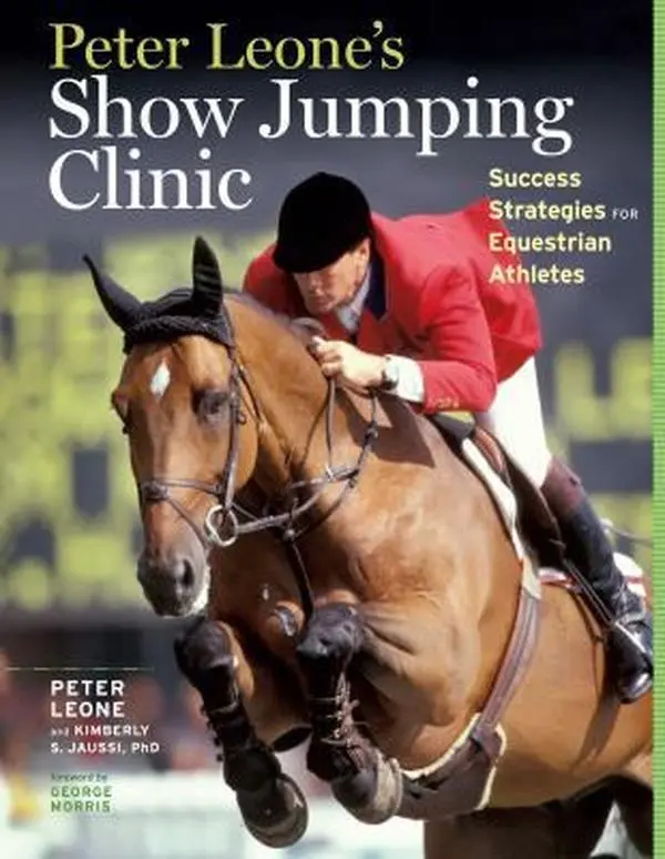 USED-Peter Leone's Show Jumping Clinic: Success Strategies for Equestrian Competitors by Jaussi, Kimberly S. (Hardcover)