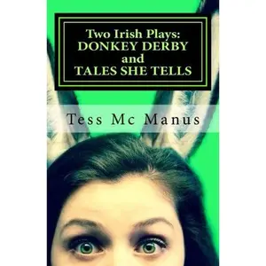 USED-Two Irish Plays: Donkey Derby and Tales She Tells by Tess Mc Manus (Paperback)