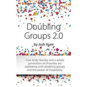 USED-Doubling Groups 2.0: How Andy Stanley and a whole generation of churches are exploding with doubling groups and the power of hospitality. by Hunt, Josh (Paperback)