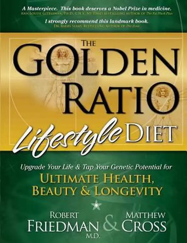 USED-The Golden Ratio Lifestyle Diet: Upgrade Your Life & Tap Your Genetic Potential for Ultimate Health, Beauty & Longevity by Robert Friedman M.D. (Paperback)